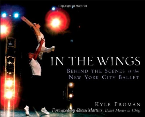 In the Wings Behind the Scenes at the New York City Ballet  2007 9780470173435 Front Cover