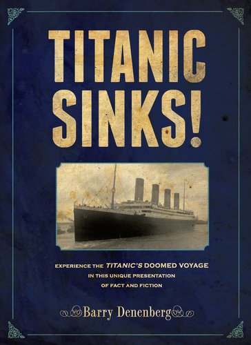 Titanic Sinks! Experience the Titanic's Doomed Voyage in This Unique Presentation of Fact AndFi Ction  2011 9780670012435 Front Cover