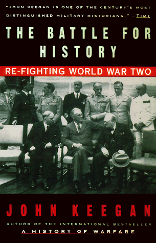 Battle for History Re-Fighting World War II  1996 9780679767435 Front Cover
