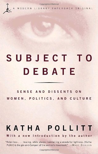 Subject to Debate Sense and Dissents on Women, Politics, and Culture  2001 9780679783435 Front Cover