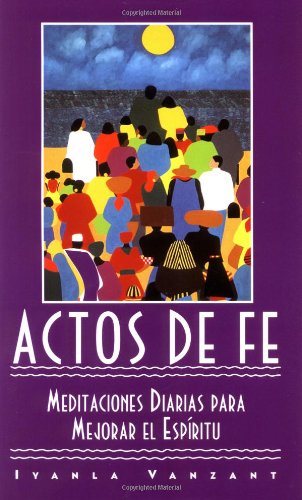 Actos de Fe (Acts of Faith) Meditaciones Diarias para Mejorar el Espiritu (Meditations for People of Color)  1996 9780684831435 Front Cover