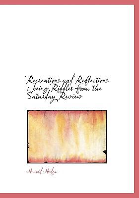 Recreations and Reflections Being Riddles from the Saturday Review N/A 9781115385435 Front Cover
