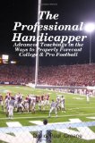 Professional Handicapper Advanced Teachings in the Ways to Properly Forecast College and Pro Football N/A 9781438266435 Front Cover