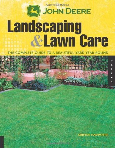 John Deere Landscaping and Lawn Care The Complete Guide to a Beautiful Yard Year-Round  2007 9781592533435 Front Cover
