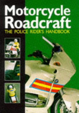 Motorcycle Roadcraft The Police Rider's Handbook to Better Motorcycling 4th 1996 9780113411436 Front Cover