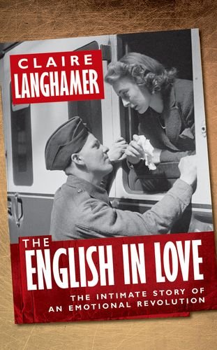 English in Love The Intimate Story of an Emotional Revolution  2013 9780199594436 Front Cover