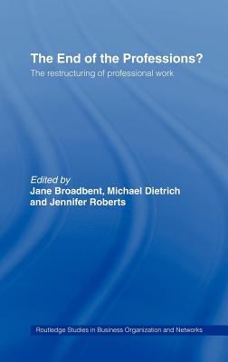 End of the Professions? The Restructuring of Professional Work  1997 9780203978436 Front Cover