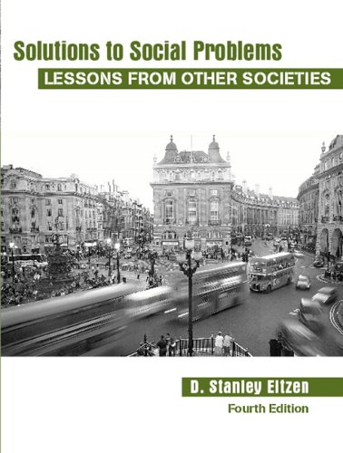 Solutions to Social Problems Lessons from Other Societies 4th 2007 (Revised) 9780205482436 Front Cover
