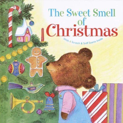 Sweet Smell of Christmas A Christmas Scratch and Sniff Book for Kids  1998 9780375826436 Front Cover