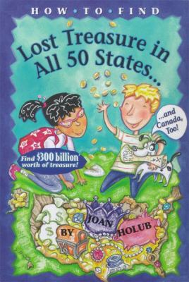 How to Find Lost Treasure In All 50 States... and Canada, Too!  2000 9780689826436 Front Cover