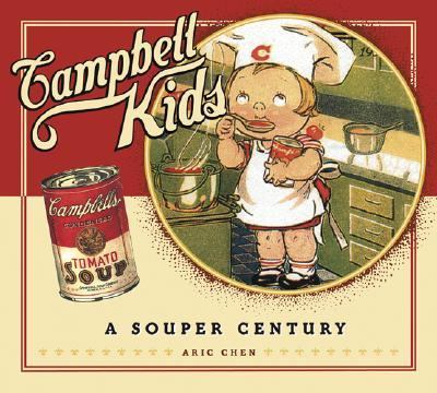 Campbell Kids A Souper Century  2004 9780810950436 Front Cover