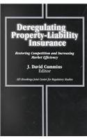 Deregulating Property-Liability Insurance Restoring Competition and Increasing Market Efficiency  2001 9780815702436 Front Cover
