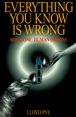 Everything You Know Is Wrong : Human Origins 2nd 9780966013436 Front Cover