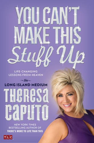 You Can't Make This Stuff Up Life-Changing Lessons from Heaven  2014 9781476764436 Front Cover