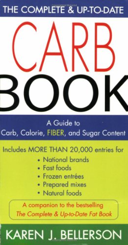 Complete and up-To-Date Carb Book A Guide to Carb, Calorie, Fiber, and Sugar Content  2006 9781583332436 Front Cover