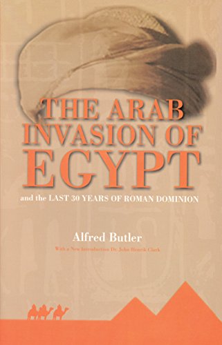 The Arab Conquest of Egypt: And the Last 30 Years of the Roman Dominion  2014 9781617590436 Front Cover