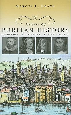 Makers of Puritan History Biographical Studies of Alexander Henderson, Samuel Rutherford, John Bunyan, Richard Baxter  2009 9781848710436 Front Cover