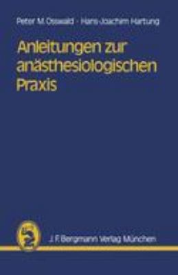 Anleitungen Zur anï¿½sthesiologischen Praxis   1984 9783807003436 Front Cover