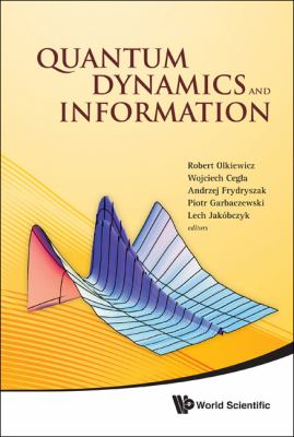 Quantum Dynamics and Information - Proceedings of the 46th Karpacz Winter School of Theoretical Physics   2010 9789814317436 Front Cover