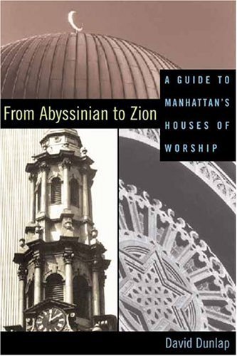 From Abyssinian to Zion A Guide to Manhattan's Houses of Worship  2004 9780231125437 Front Cover