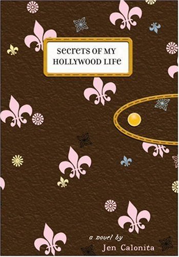 Secrets of My Hollywood Life   2010 9780316154437 Front Cover