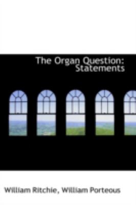 The Organ Question: Statements  2008 9780559593437 Front Cover