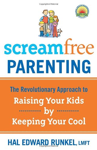 Screamfree Parenting, 10th Anniversary Revised Edition How to Raise Amazing Adults by Learning to Pause More and React Less  2009 9780767927437 Front Cover