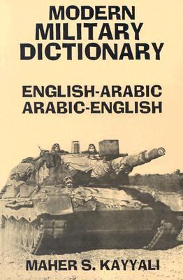 Modern Military Dictionary: English-Arabic/Arabic-English  2nd 1990 (Reprint) 9780781802437 Front Cover