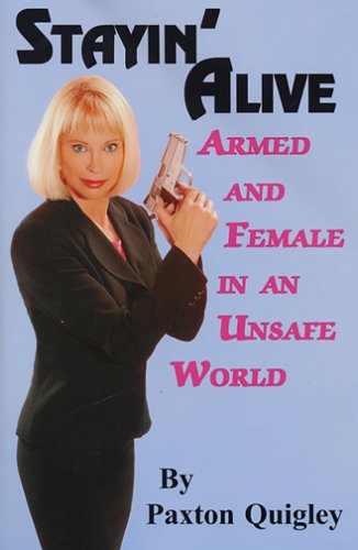 Stayin' Alive Armed and Female in an Unsafe World  2005 9780936783437 Front Cover