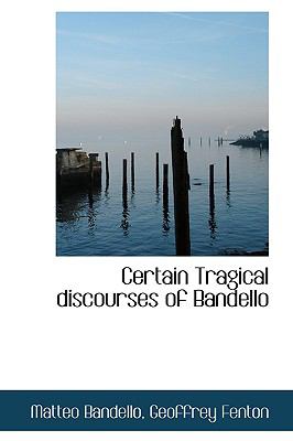 Certain Tragical Discourses of Bandello N/A 9781115240437 Front Cover