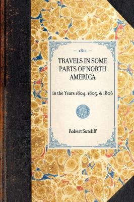 Travels in Some Parts of North America In the Years 1804, 1805, And 1806 N/A 9781429000437 Front Cover