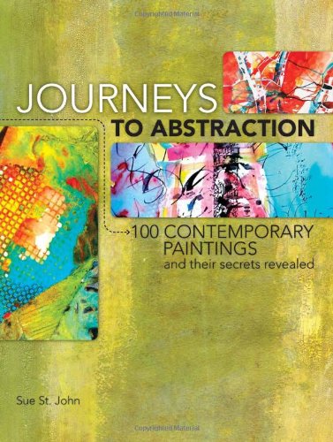 Journeys to Abstraction 100 Paintings and Their Secrets Revealed  2012 9781440311437 Front Cover