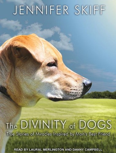 The Divinity of Dogs: True Stories of Miracles Inspired by Man's Best Friend  2013 9781452613437 Front Cover