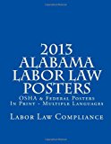 2013 Alabama Labor Law Posters OSHA and Federal Posters in Print - Multiple Languages N/A 9781481972437 Front Cover