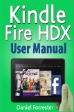 Kindle Fire HDX User Manual The Ultimate Guide for Mastering Your Kindle HDX N/A 9781493696437 Front Cover