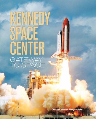 Kennedy Space Center Gateway to Space 2nd 2010 9781554076437 Front Cover