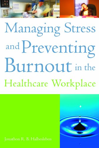 Managing Stress and Preventing Burnout in the Healthcare Workplace   2009 9781567933437 Front Cover