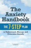 Anxiety Handbook The 7-Step Plan to Understand, Manage, and Overcome Anxiety  2013 9781623152437 Front Cover
