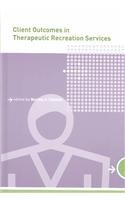 Client Outcomes in Therapeutic Recreation Services 1st 2003 9781892132437 Front Cover