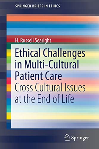Ethical Challenges in Multi-Cultural Patient Care: Cross Cultural Issues at the End of Life  2019 9783030235437 Front Cover