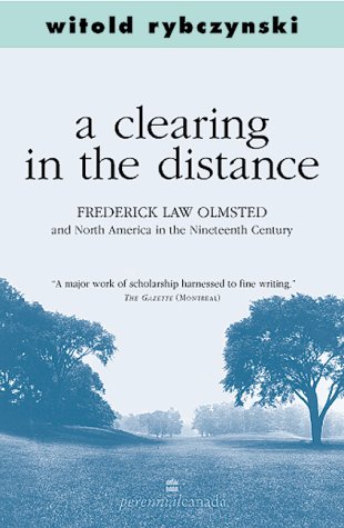 Clearing in the Distance : Frederick Law Olmsted and America in the 19th Century N/A 9780006386438 Front Cover