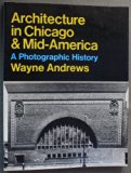 Architecture in Chicago and Mid-America A Photographic History  1973 (Reprint) 9780064300438 Front Cover