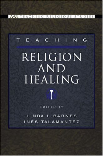 Teaching Religion and Healing   2006 9780195176438 Front Cover
