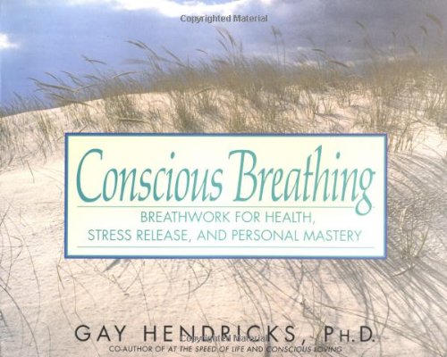 Conscious Breathing Breathwork for Health, Stress Release, and Personal Mastery N/A 9780553374438 Front Cover