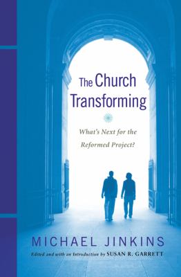 Church Transforming What's Next for the Reformed Project?  2012 9780664238438 Front Cover