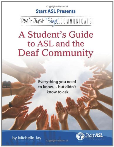 Don't Just Sign ... Communicate! A Student's Guide to ASL and the Deaf Community N/A 9780984529438 Front Cover
