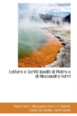 Lettere E Scritti Inediti Di Pietro E Di Alessandro Verri  N/A 9781113081438 Front Cover