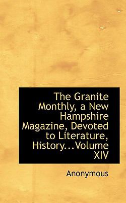 Granite Monthly, a New Hampshire Magazine, Devoted to Literature, History  N/A 9781116895438 Front Cover