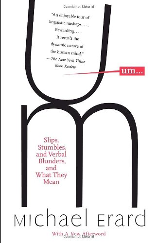 Um... Slips, Stumbles, and Verbal Blunders, and What They Mean N/A 9781400095438 Front Cover