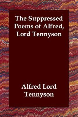 Suppressed Poems of Alfred, Lord Ten  N/A 9781406808438 Front Cover
